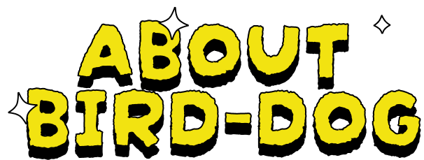 ABOUT BIRD-DOG